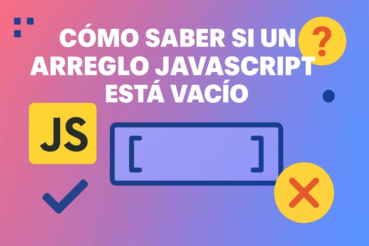 Cómo saber si un arreglo JavaScript está vacío: Array.length