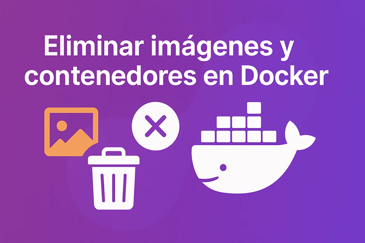 Cómo eliminar imágenes y contenedores en Docker: Tutorial práctico