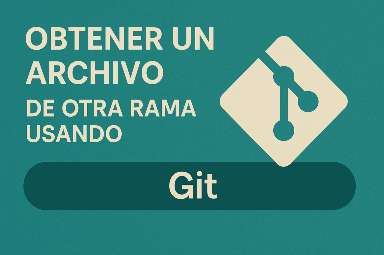 Cómo obtener un archivo de otra rama usando Git: Tutorial explicativo