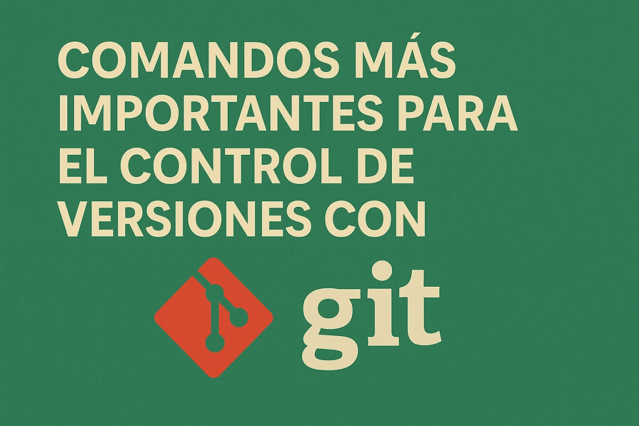 Los comandos mas importantes de Git : Un repaso rapido