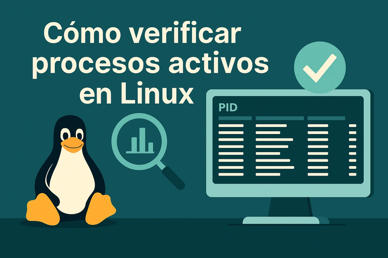 Cómo verificar procesos activos en Linux: Guía práctica