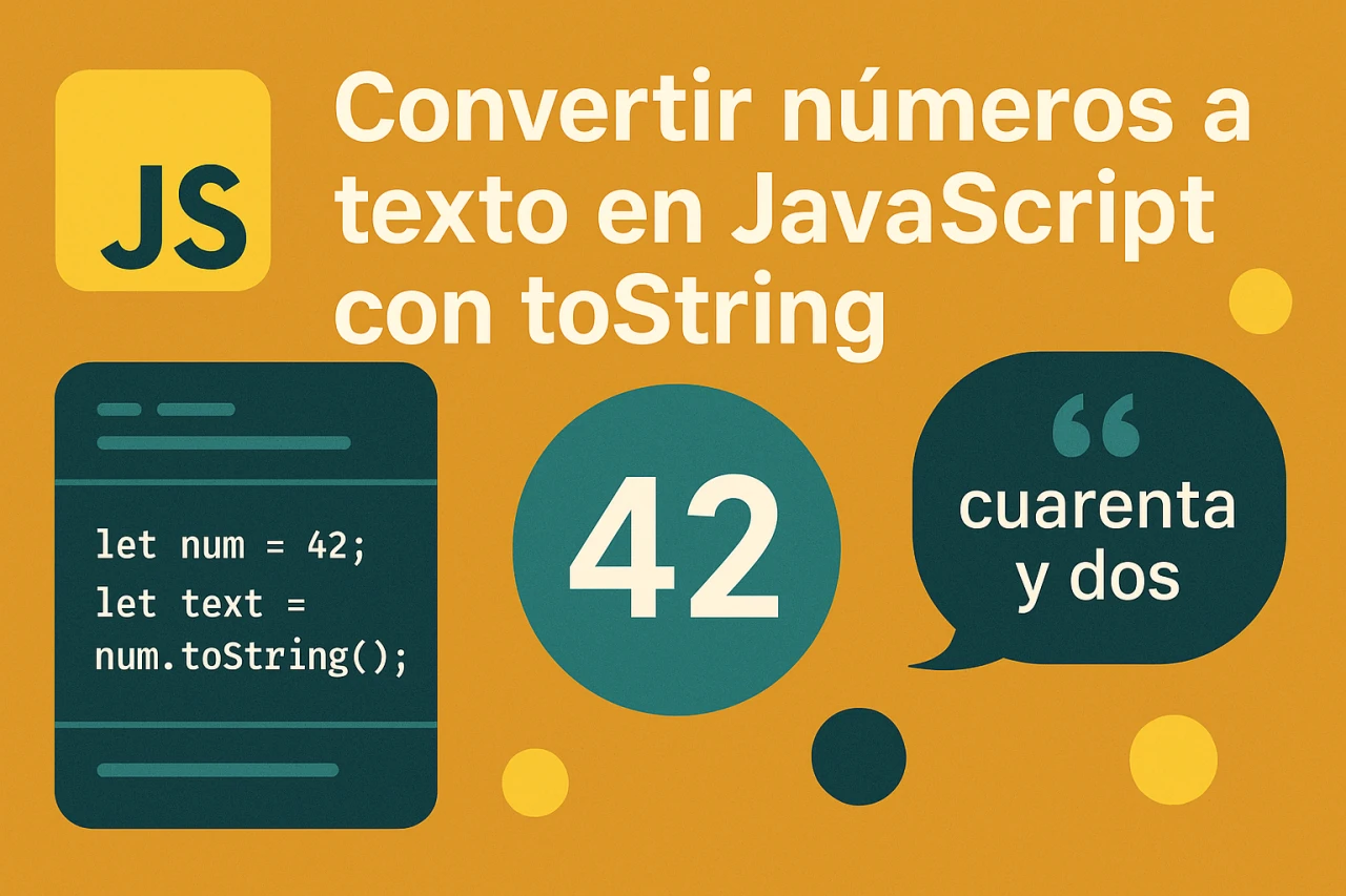 Convertir números a texto en JavaScript con toString: guía sencilla