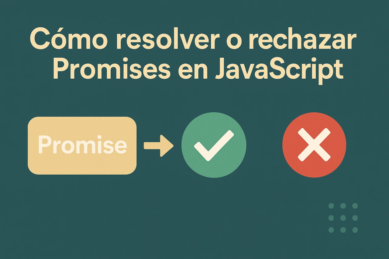 Cómo resolver o rechazar Promises en JavaScript: Tutorial