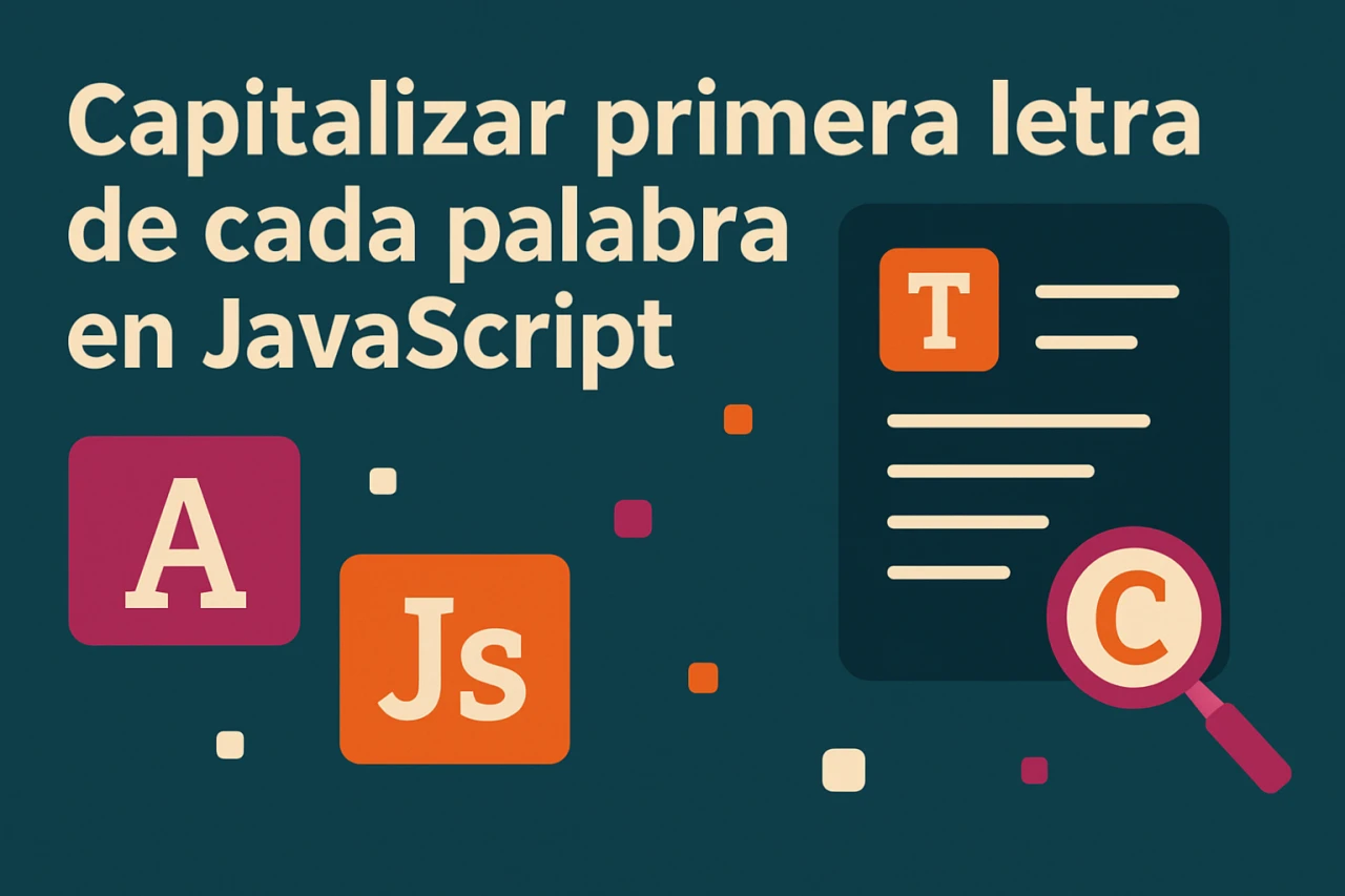 Mayúsculas en JS: Capitalizar primer letra de cada palabra (Tutorial)