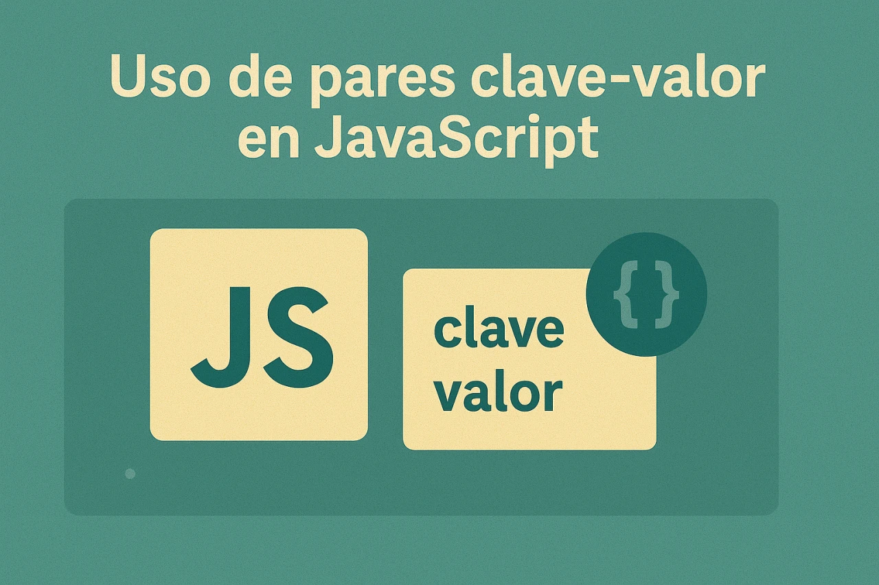 Uso de pares clave-valor en JavaScript: tutorial práctico