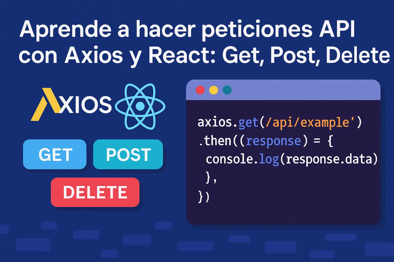 Cómo hacer peticiones API con Axios y React: Guía completa