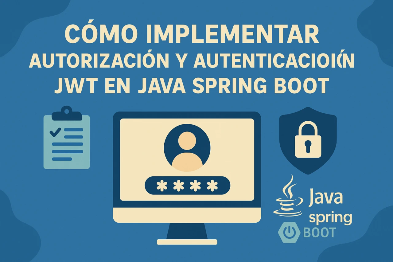 Cómo implementar autorización y autenticación JWT en Java Spring Boot