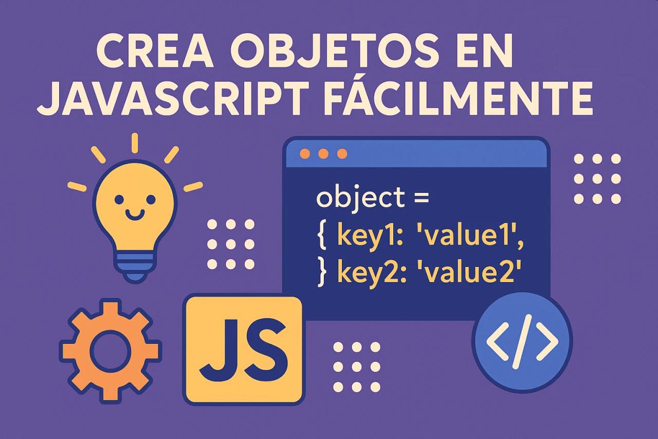 Crea objetos en JavaScript fácilmente: Tutorial paso a paso