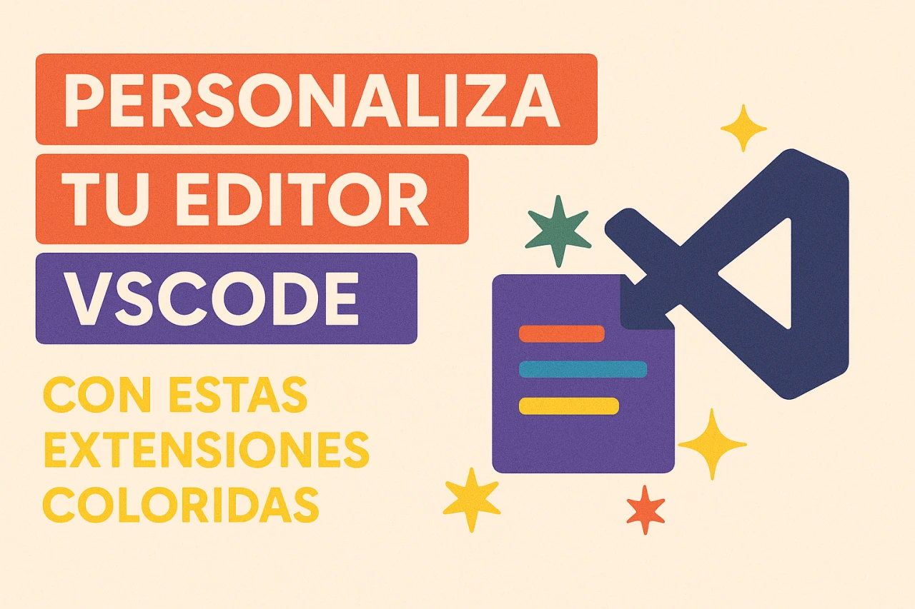 Personaliza tu Editor VSCode con estas extensiones coloridas