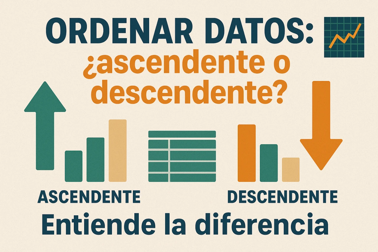 Ordenar datos: ¿ascendente o descendente? Entiende la diferencia