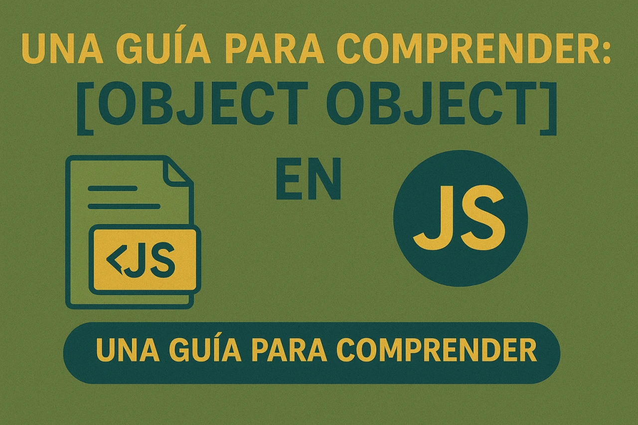 Una guía para comprender: [object, object] en JavaScript