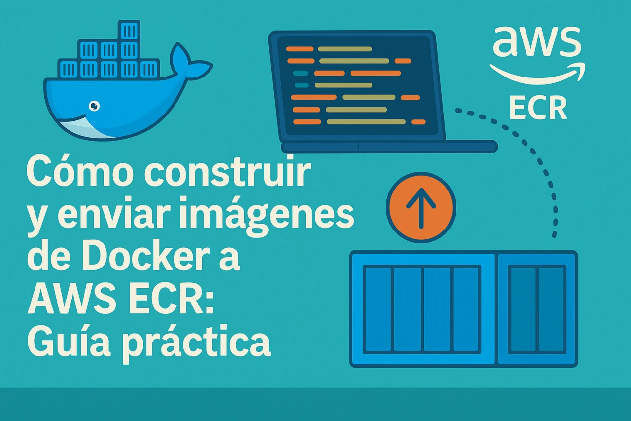 Cómo construir y enviar imágenes de Docker a AWS ECR: Guía práctica