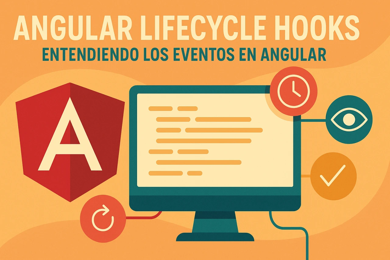 Angular Lifecycle Hooks: Entendiendo los eventos en Angular